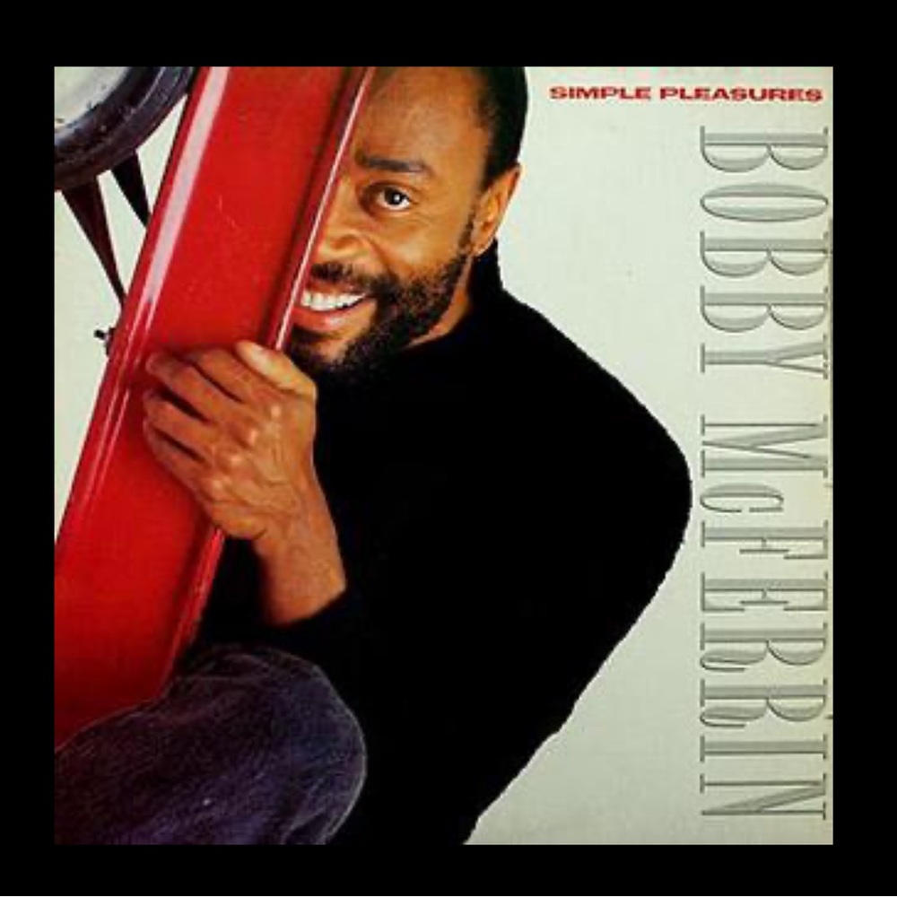 Bobby McFerrin “Simple Pleasures” CD featuring “Don’t Worry, Be Happy.”